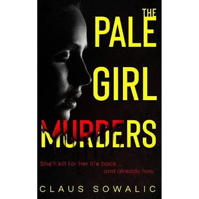 The Pale Girl Murders - by  Claus Sowalic (Paperback)