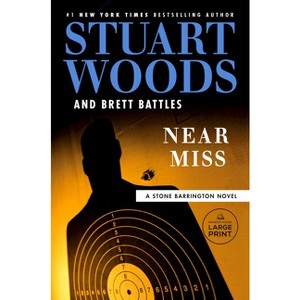 Near Miss - (Stone Barrington Novel) Large Print by  Stuart Woods & Brett Battles (Paperback) - 1 of 1