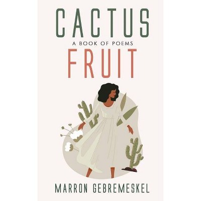 Cactus Fruit - by  Marron Gebremeskel (Paperback)