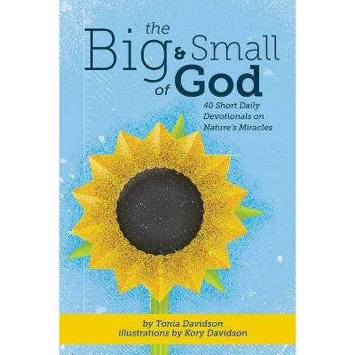 The Big and Small of God - by  Tonia Davidson (Paperback)