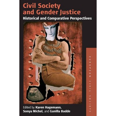 Civil Society and Gender Justice - (Studies on Civil Society) by  Karen Hagemann & Sonya Michel & Gunilla Budde (Paperback)