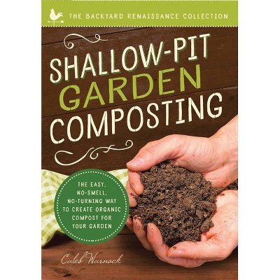 Shallow-Pit Garden Composting - by  Caleb Warnock (Paperback)