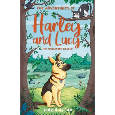 The Marshland Rescue - (The Adventures of Harley and Lucy) by  Maria Atlan (Paperback)