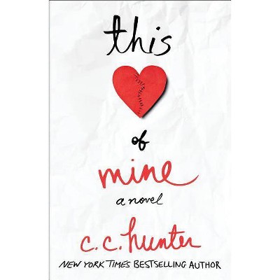 This Heart of Mine - by  C C Hunter (Paperback)