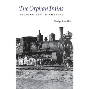 The Orphan Trains - by  Marilyn Irvin Holt (Paperback) - 1 of 1