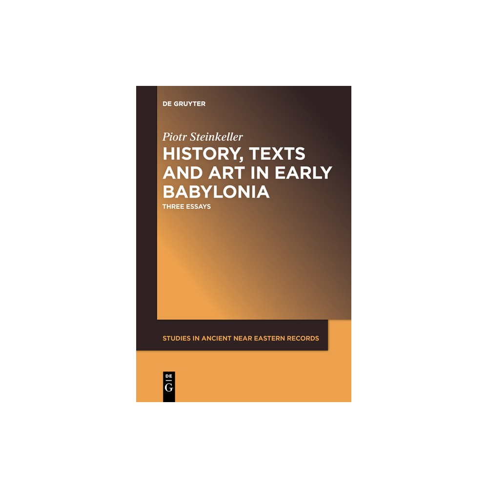 ISBN 9781501519062 product image for History, Texts and Art in Early Babylonia - (Studies in Ancient Near Eastern Rec | upcitemdb.com