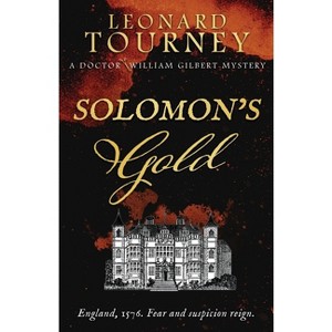 Solomon's Gold - (The Doctor William Gilbert Mysteries) by  Leonard Tourney (Paperback) - 1 of 1