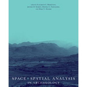 Space and Spatial Analysis in Archaeology - by  Elizabeth C Robertson & Jeffery D Seibert & Deepika C Fernandez & Marc U Zender (Paperback) - 1 of 1