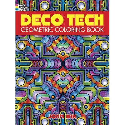 Deco Tech - (Dover Design Coloring Books) by  John Wik & Coloring Books for Adults (Paperback)