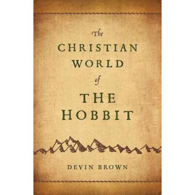 The Christian World of the Hobbit - by  Devin Brown (Paperback)