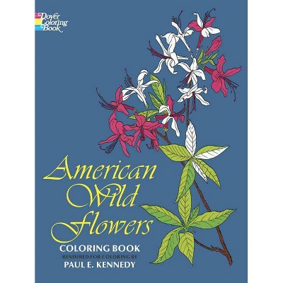 American Wild Flowers Coloring Book - (Dover Pictorial Archives) by  Paul Kennedy (Paperback)