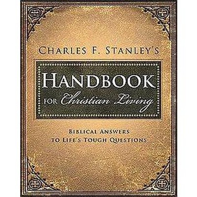 Charles Stanley's Handbook for Christian Living - by  Charles F Stanley (Paperback)