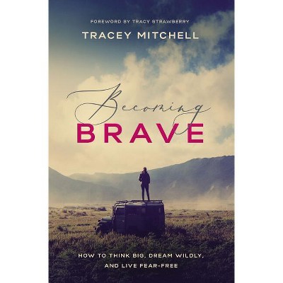 Becoming Brave - by  Tracey Mitchell (Paperback)