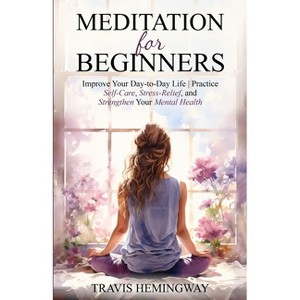 Meditation For Beginners - by  Travis Hemingway (Paperback) - 1 of 1