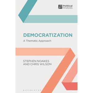 Democratization - (Political Analysis) by  Stephen Noakes & Chris Wilson (Paperback) - 1 of 1