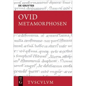 Metamorphosen - (Sammlung Tusculum) Annotated by  Publius Ovidius Naso (Hardcover) - 1 of 1
