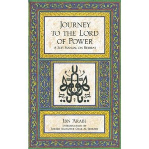 Journey to the Lord of Power - by  Ibn Arabi (Paperback) - 1 of 1