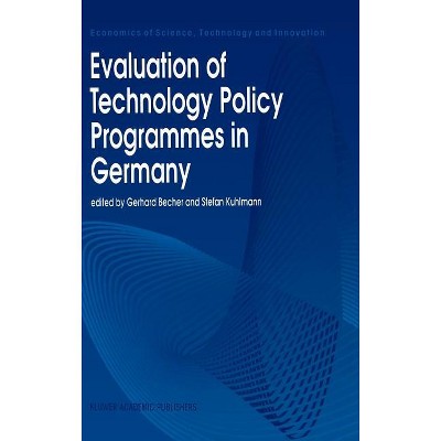 Evaluation of Technology Policy Programmes in Germany - (Economics of Science, Technology and Innovation) by  Gerhard Becher & Stefan Kuhlmann
