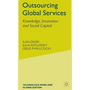 Outsourcing Global Services - (Technology, Work and Globalization) by  I Oshri & J Kotlarsky & L Willcocks (Hardcover) - 1 of 1