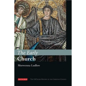 The Early Church - (I.B.Tauris History of the Christian Church) by  Morwenna Ludlow (Hardcover) - 1 of 1