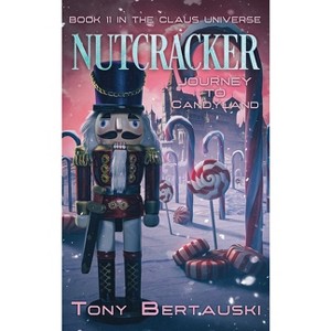 Nutcracker - (Claus Universe) by  Tony Bertauski (Hardcover) - 1 of 1