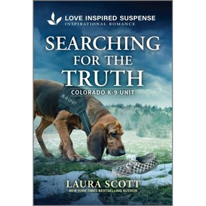 Searching for the Truth - (Colorado K-9 Unit) by  Laura Scott (Paperback) - 1 of 1
