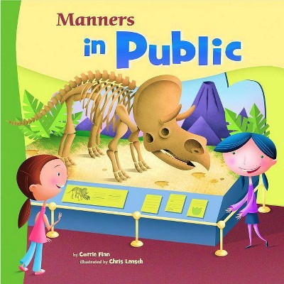 Manners in Public - (Way to Be! Manners (Paperback)) by  Carrie Finn (Paperback)