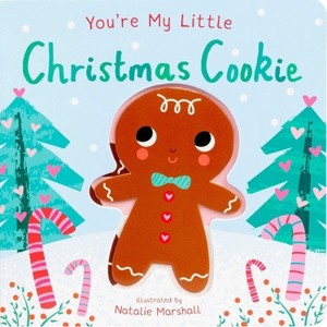 You're My Little Christmas Cookie - 2nd Edition by Nicola Edwards (Board Book) - 1 of 4