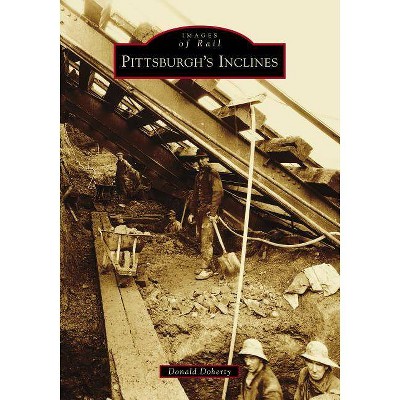 Pittsburgh's Inclines - by Donald Doherty (Paperback)