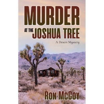 Murder at the Joshua Tree - by  Ron McCoy (Paperback)