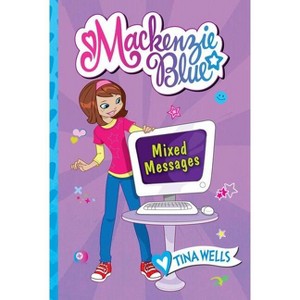 MacKenzie Blue #4: Mixed Messages - by  Tina Wells (Paperback) - 1 of 1