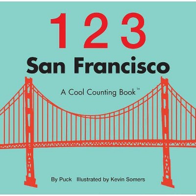 123 San Francisco - (Cool Counting Books) by  Puck (Board Book)