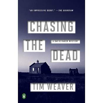 Chasing the Dead - (David Raker Mystery) by  Tim Weaver (Paperback)