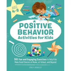 Positive Behavior Activities for Kids - by  Stacy Spensley (Paperback)