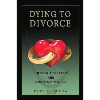 Dying to Divorce - by  Richard Schatz & Kristine Marsh (Paperback)