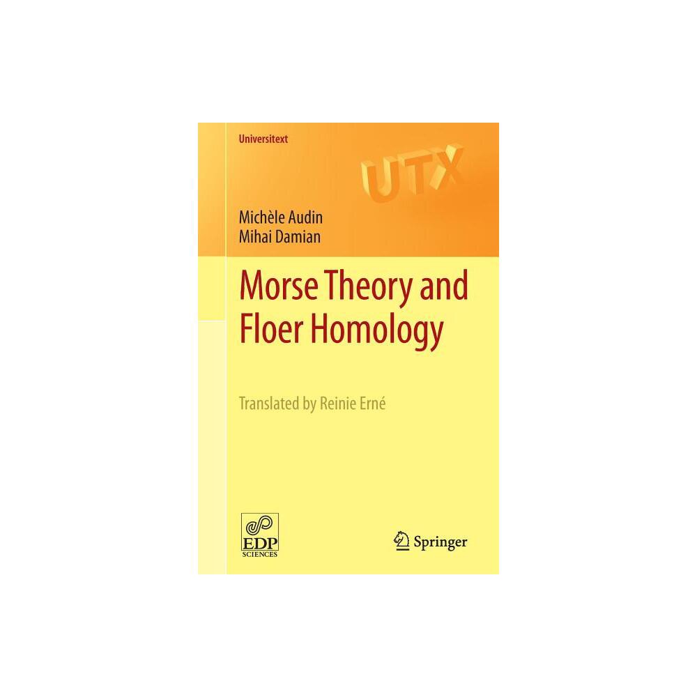 Morse Theory and Floer Homology - (Universitext) by Michle Audin & Mihai Damian (Paperback)