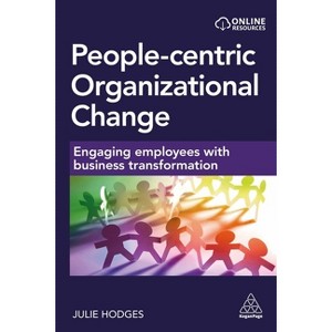 People-Centric Organizational Change - by  Julie Hodges (Paperback) - 1 of 1