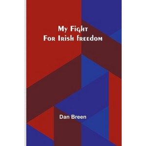 My fight for Irish freedom - by  Dan Breen (Paperback) - 1 of 1
