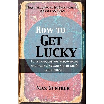 How to Get Lucky - by  Max Gunther (Paperback)