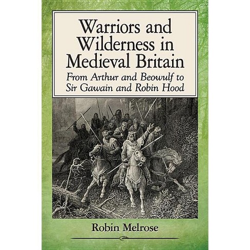Warriors and Wilderness in Medieval Britain - by  Robin Melrose (Paperback) - image 1 of 1