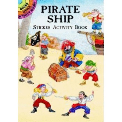 Pirate Ship Sticker Activity Book - (Dover Little Activity Books) by  Steven James Petruccio (Mixed Media Product)