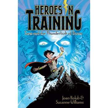 Zeus and the Thunderbolt of Doom - (Heroes in Training) by  Joan Holub & Suzanne Williams (Paperback)