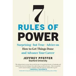 7 Rules of Power - by  Jeffrey Pfeffer (Hardcover)