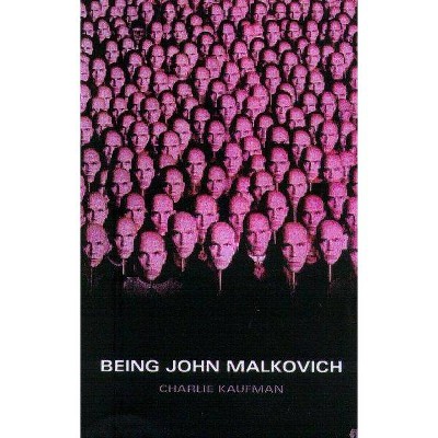 Being John Malkovich - (Faber and Faber Screenplays) by  Charlie Kaufman (Paperback)