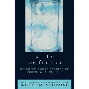 At the Twelfth Hour - by  Joseph a Altsheler (Paperback) - 1 of 1