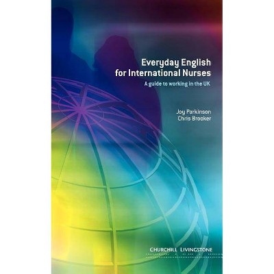 Everyday English for International Nurses - by  Joy Parkinson & Chris Brooker (Paperback)