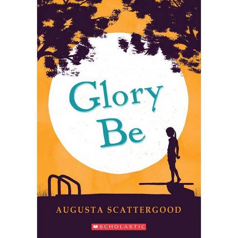 Glory Be by Augusta Scattergood