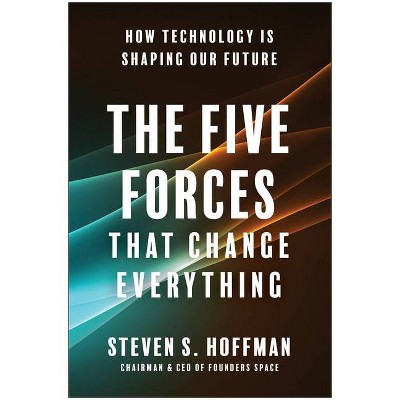 The Five Forces That Change Everything - by  Steven S Hoffman (Hardcover)