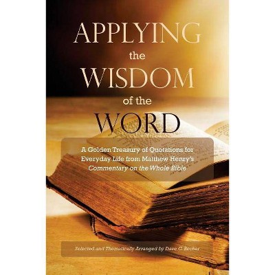 Applying the Wisdom of the Word - by  Dave G Becher (Paperback)