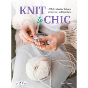 Knit to Chic - by  Özlem Uyguner (Paperback) - 1 of 1